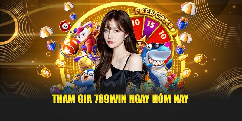 Tham gia 789WIN ngay hôm nay