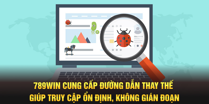 789WIN cung cấp đường dẫn thay thế giúp truy cập ổn định, không gián đoạn